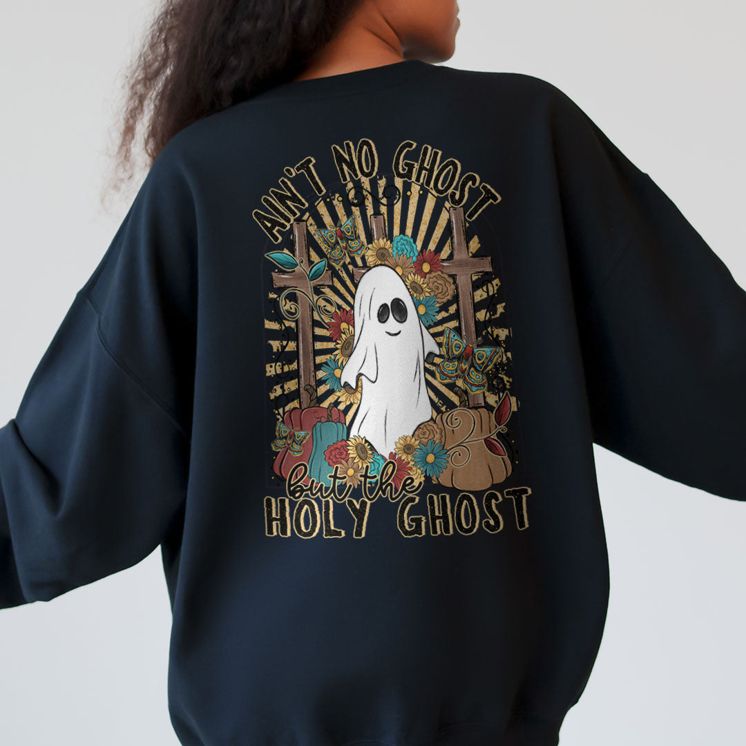 Ain't No Ghost But The Holy Ghost Back Print Sweatshirt