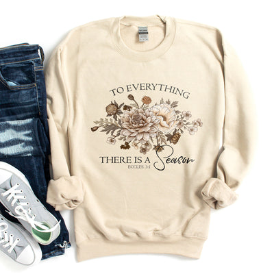 To Everything There is a Season - Ecclesiastes 3:1 Sweatshirt