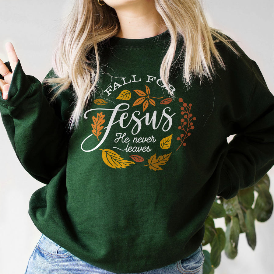 Fall For Jesus He Never Leaves Sweatshirt Faithful And Co 